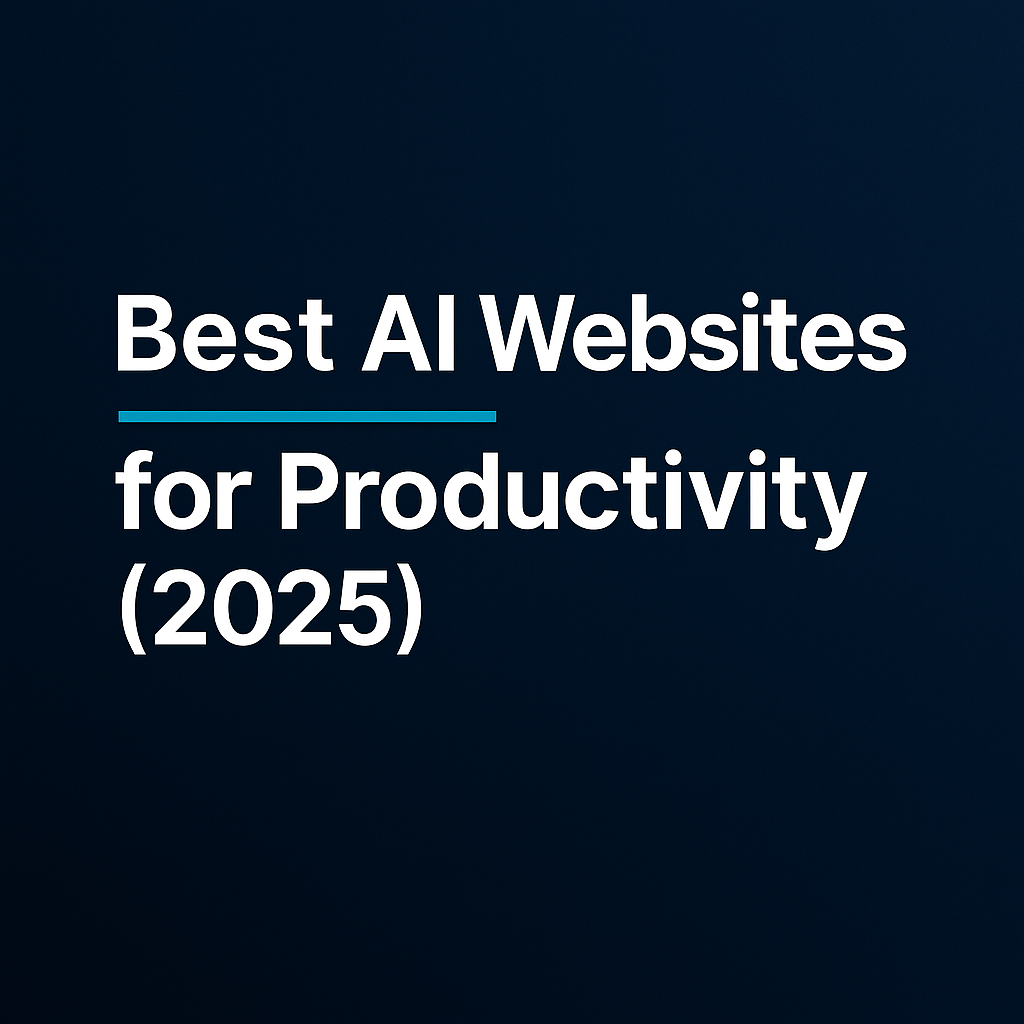 Best AI Websites for Productivity (2025 Edition)